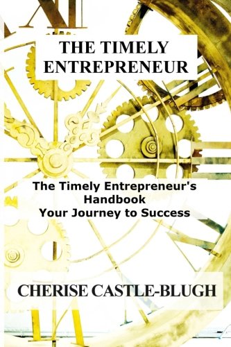 Book Cover The Timely Entrepreneur: The Timely Entrepreneur's Handbook: Your Journey to Success