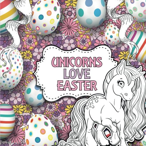 Book Cover Unicorns Love Easter: A Creative Unicorn Colouring Book for Children (Creative Colouring For Children)