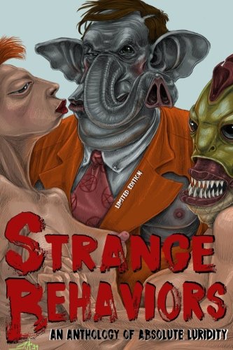 Book Cover Strange Behaviors (Limited Edition): An Anthology of Absolute Luridity