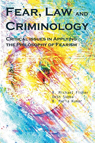 Book Cover Fear, Law and Criminology: Critical Issues in Applying the Philosophy of Fearism