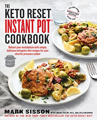 Book Cover The Keto Reset Instant Pot Cookbook: Reboot Your Metabolism with Simple, Delicious Ketogenic Diet Recipes for Your Electric Pressure Cooker: A Keto Diet Cookbook