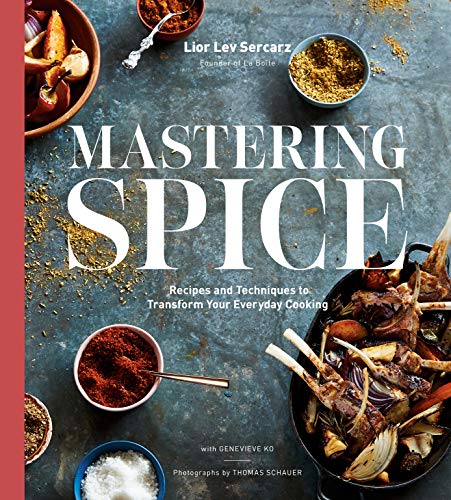 Book Cover Mastering Spice: Recipes and Techniques to Transform Your Everyday Cooking: A Cookbook