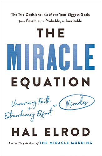 Book Cover The Miracle Equation: The Two Decisions That Move Your Biggest Goals from Possible, to Probable, to Inevitable