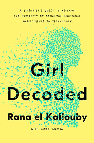 Book Cover Girl Decoded: A Scientist's Quest to Reclaim Our Humanity by Bringing Emotional Intelligence to Technology