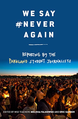 Book Cover We Say #NeverAgain: Reporting by the Parkland Student Journalists