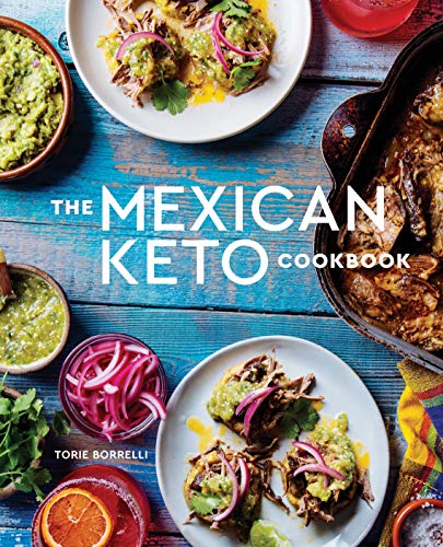 Book Cover The Mexican Keto Cookbook: Authentic, Big-Flavor Recipes for Health and Longevity
