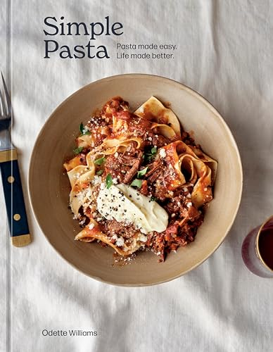 Book Cover Simple Pasta: Pasta Made Easy. Life Made Better. [A Cookbook]