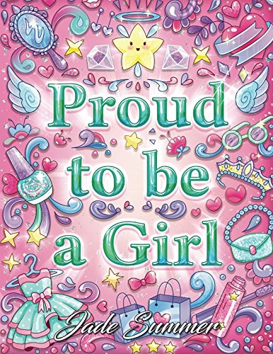 Book Cover Proud to be a Girl: A Coloring Book for Girls with Fun Inspirational Quotes to Motivate, Encourage and Build Confidence in Young Women