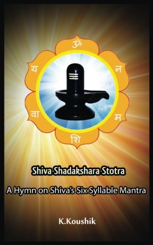 Book Cover Shiva Shadakshara Stotra: A hymn on Shiva’s Six Syllable Mantra