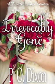 Irrevocably Gone: A Pride and Prejudice Variation (Pride and Prejudice Variations)