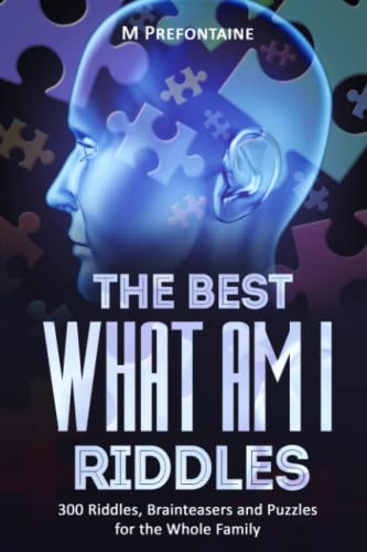 Book Cover The Best What Am I Riddles: 300 Riddles, Brainteasers And Puzzles For The Whole Family