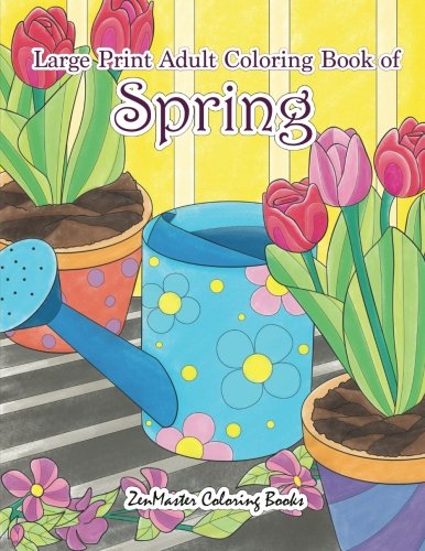 Book Cover Large Print Adult Coloring Book of Spring: An Easy and Simple Coloring Book for Adults of Spring with Flowers, Butterflies, Country Scenes, Designs, ... (Easy Coloring Books For Adults) (Volume 12)