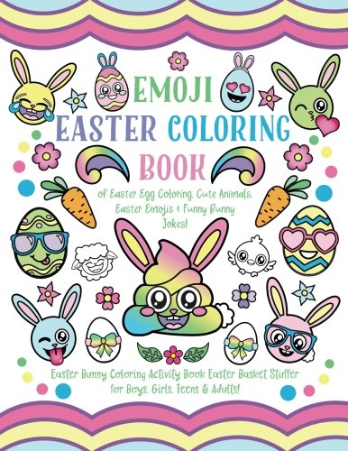 Book Cover Emoji Easter Coloring Book: of Easter Egg Coloring, Cute Animals, Easter Emojis & Funny Bunny Jokes! Easter Bunny Coloring Activity Book, Easter Basket Stuffer for Boys, Girls, Teens & Adults!
