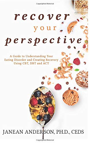 Book Cover Recover Your Perspective: A Guide To Understanding Your Eating Disorder and Creating Recovery Using CBT, DBT, and ACT