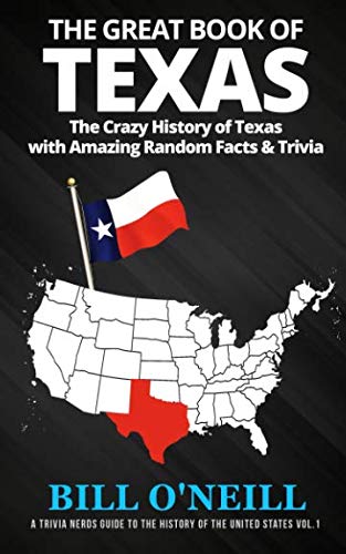 Book Cover The Great Book of Texas: The Crazy History of Texas with Amazing Random Facts & Trivia (A Trivia Nerds Guide to the History of the United States)