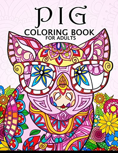 Book Cover Pig Coloring Book for Adults: Cute Animal Stress-relief Coloring Book For Adults and Grown-ups
