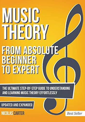 Book Cover Music Theory: From Beginner to Expert - The Ultimate Step-By-Step Guide to Understanding and Learning Music Theory Effortlessly: 1 (Essential Learning Tools for Musicians)