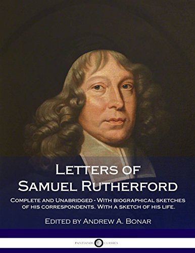 Book Cover Letters of Samuel Rutherford: Complete and Unabridged - With biographical sketches of his correspondents. With a sketch of his life.