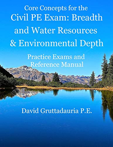Book Cover Civil PE Exam Breadth and Water Resources and Environmental Depth: Reference Manual, 80 Morning Civil PE, and 40 Water Resources and Environmental Depth Practice Problems