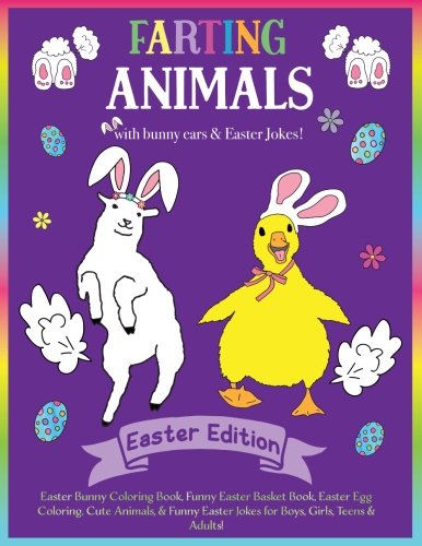 Book Cover Farting Animals Easter Edition Easter Bunny Coloring Book with Easter Jokes!: Easter Basket Stuffer for Boys, Girls, Teens & Adults!  With Funny Bunny ... Cute Easter Animals, Funny Easter Fart Book!