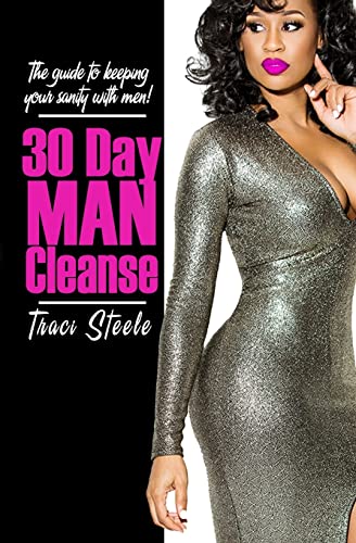 Book Cover 30 Day Man Cleanse: The Guide To Keeping Your Sanity With Men