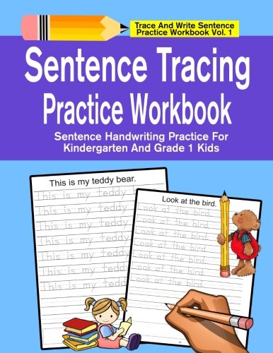 Book Cover Sentence Tracing Practice Workbook: Sentence Handwriting Practice For Kindergarten And Grade 1 Kids (Trace And Write Sentence Practice Workbook Series)