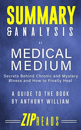 Book Cover Summary & Analysis of Medical Medium: Secrets Behind Chronic and Mystery Illness and How to Finally Heal | A Guide to the Book by Anthony William