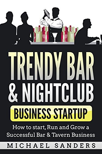 Book Cover Trendy Bar & Nightclub Business Startup: How to Start, Run and Grow a Successful Bar & Tavern Business