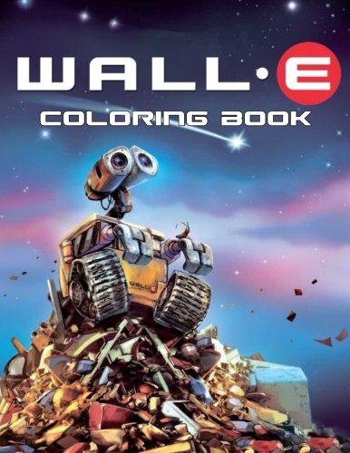Book Cover Wall-e Coloring Book: Coloring Book for Kids and Adults, Activity Book, Great Starter Book for Children (Coloring Book for Adults Relaxation and for Kids Ages 4-12)