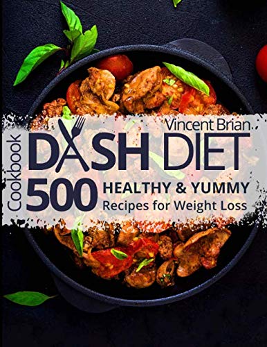 Book Cover Dash Diet Cookbook: 500 Healthy and Yummy Recipes for Weight Loss