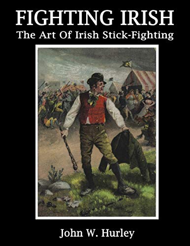 Book Cover Fighting Irish: The Art Of Irish Stick-Fighting (Shillelagh) (Volume 3)