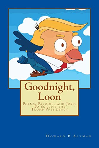 Book Cover Goodnight, Loon: Poems and Parodies to Survive the Trump Presidency