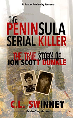 Book Cover The Peninsula Serial Killer: The True Story of Jon Scott Dunkle (Detectives True Crime Cases Book)