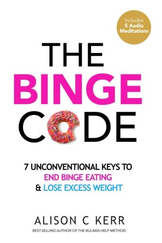 Book Cover The Binge Code: 7 Unconventional Keys to End Binge Eating & Lose Excess Weight