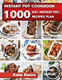 Instant Pot Cookbook: 1000 Day Instant Pot Recipes Plan: 1000 Days Instant Pot Diet Cookbook:3 Years Pressure Cooker Recipes Plan:The Ultimate Instant Pot Recipes Challenge:A Pressure Cooker Cookbook