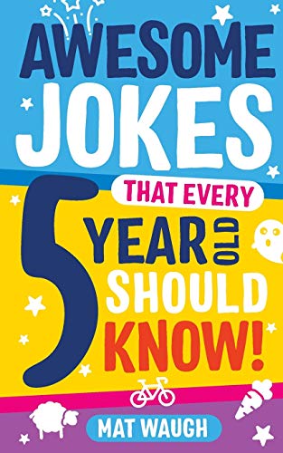 Book Cover Awesome Jokes That Every 5 Year Old Should Know!: Bucketloads of rib ticklers, tongue twisters and side splitters
