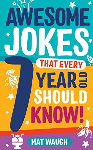 Book Cover Awesome Jokes That Every 7 Year Old Should Know!: Hundreds of rib ticklers, tongue twisters and side splitters (Awesome Jokes for Kids)