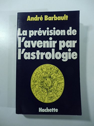 La preÌvision de l'avenir par l'astrologie (French Edition)