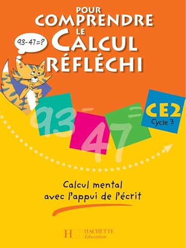 Pour comprendre le calcul réfléchi CE2 - Cahier élève - Ed.2006: Calcul mental avec l'appui de l'écrit