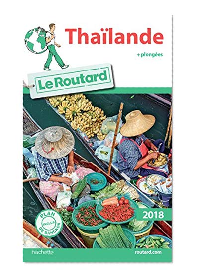 Guide du Routard Thaïlande 2018: + plongées