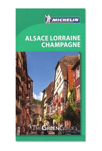 Book Cover Michelin Green Guide Alsace Lorraine Champagne (Green Guide/Michelin)