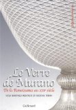 Le Verre de Murano: De la Renaissance au XXIáµ‰ siÃ¨cle (DÃ©couvertes Gallimard Hors sÃ©rie) (French Edition)