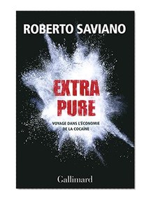 Extra pure: Voyage dans l'économie de la cocaïne