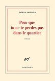 Pour Que Tu Ne Te Perdes Pas Dans Le Quartier [ Prix Nobel 2014 ] (French Edition) (Blanche)