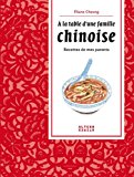 À la table d'une famille chinoise: Recettes de mes parents