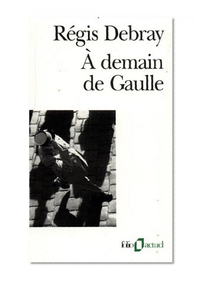 A Demain de Gaulle (Folio Actuel) (French Edition)
