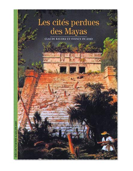 Les cités perdues des Mayas