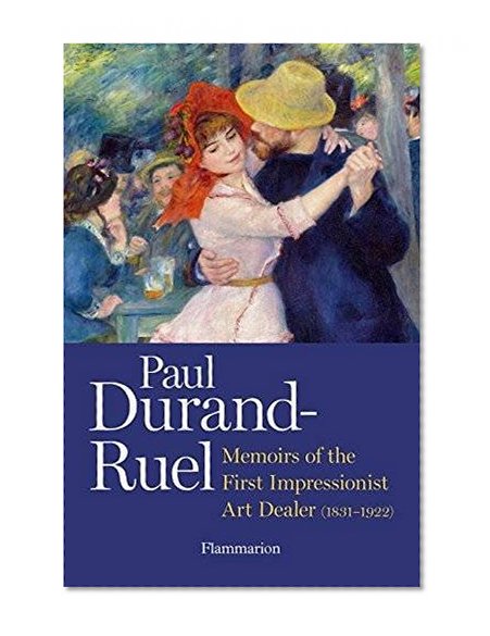 Book Cover Paul Durand-Ruel: Memoir of the First Impressionist Art Dealer (1831-1922)
