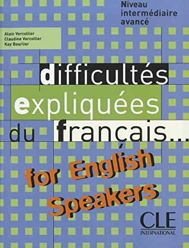 Difficultes Expliquees Du Francais for English Speakers Textbook (Intermediate/Advanced A2/B2) (English and French Edition)