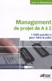 "management de projet de A Ã  Z ; 1000 questions pour faire le point"